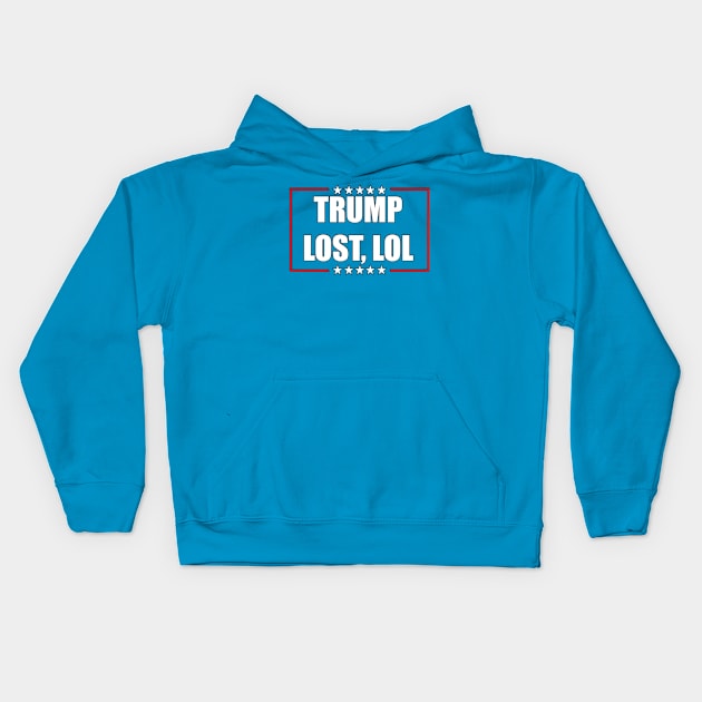 Trump Lost, LOL Kids Hoodie by YoungCannibals